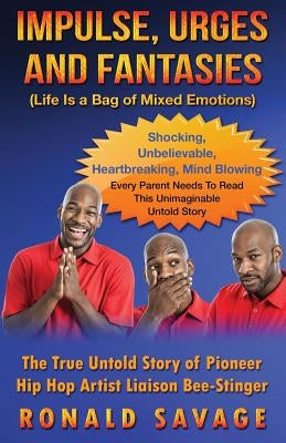 Impulse, Urges and Fantasies: Life Is A Bag Of Mixed Emotions by Savage, Ronald