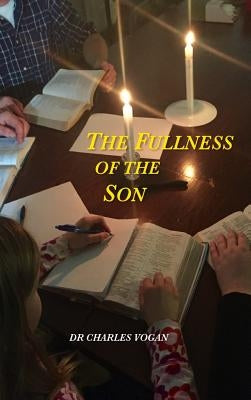 The Fullness of the Son by Vogan, Charles