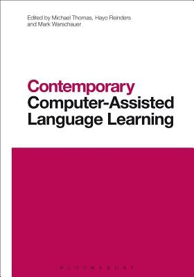 Contemporary Computer-Assisted Language Learning by Thomas, Michael