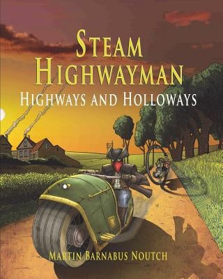 Steam Highwayman 2: Highways and Holloways by Noutch, Martin Barnabus
