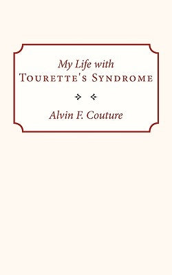 My Life with Tourette Syndrome by Couture, Alvin F.