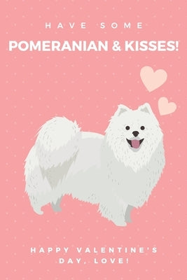 Have some Pomeranian & kisses! happy valentine's Day, love!: Original appreciation gift for couples to write in. Unique present for Lovers, newlyweds, by Art, Blue