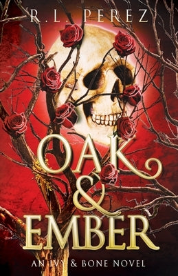 Oak & Ember by Perez, R. L.