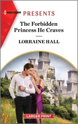 The Forbidden Princess He Craves by Hall, Lorraine