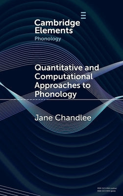 Quantitative and Computational Approaches to Phonology by Chandlee, Jane