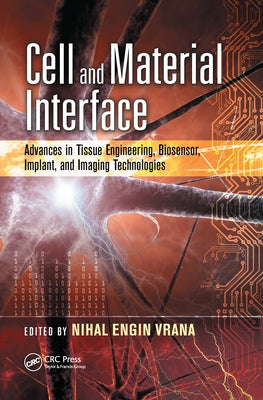 Cell and Material Interface: Advances in Tissue Engineering, Biosensor, Implant, and Imaging Technologies by Vrana, Nihal Engin