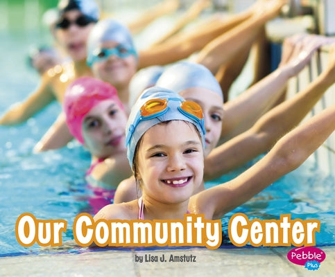 Our Community Center by Amstutz, Lisa J.
