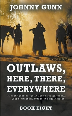Outlaws, Here, There, Everywhere: A Terrence Corcoran Western by Gunn, Johnny