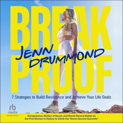 Breakproof: 7 Strategies to Build Resilience and Achieve Your Life Goals (How to Reach Your Life Goals) by Drummond, Jenn