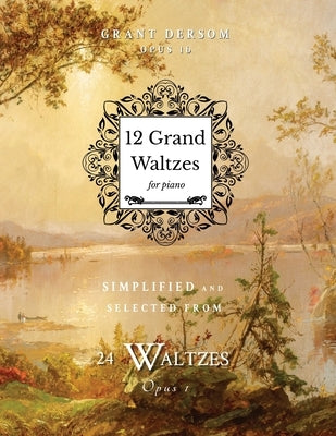 12 Grand Waltzes: Opus 1b by Dersom, Grant