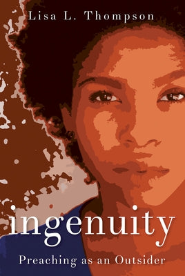 Ingenuity: Preaching as an Outsider by Thompson, Lisa L.