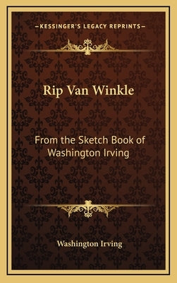 Rip Van Winkle: From the Sketch Book of Washington Irving by Irving, Washington