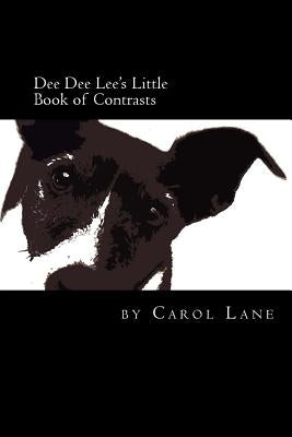 Dee Dee Lee's Little Book of Contrasts by Lane, Carol