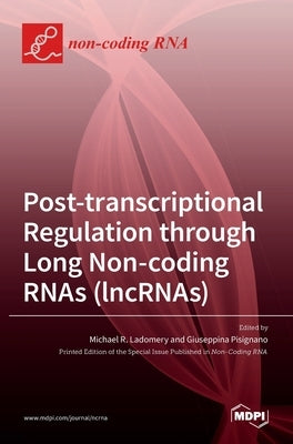 Post-transcriptional Regulation through Long Noncoding RNAs (lncRNAs) by Ladomery, Michael R.