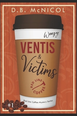 Ventis & Victims: Red Line Coffee Shop Mysteries: Book 1 by McNicol, D. B.