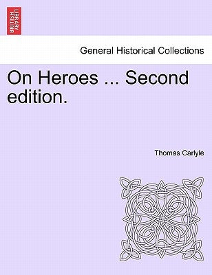On Heroes ... Second Edition. by Carlyle, Thomas