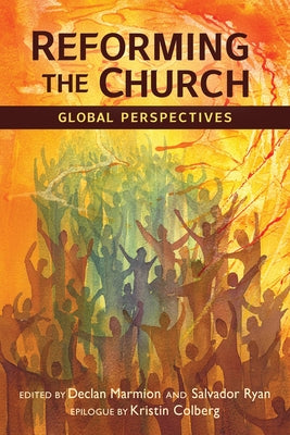 Reforming the Church: Global Perspectives by Ryan, Salvador