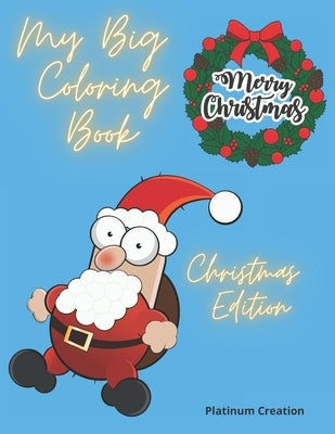 My Big Coloring Book: Greatest Activity Book Ever Variety Of Beautiful Pictures Christmas Edition 100 Pages! by Books, Power Smart