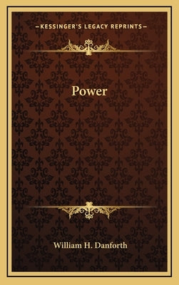 Power by Danforth, William H.