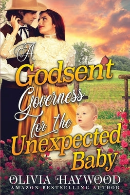 A Godsent Governess for the Unexpected Baby: A Christian Historical Romance Book by Haywood, Olivia