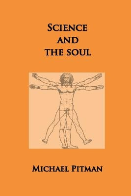 Science and the Soul by Pitman, Michael