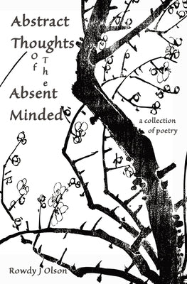 Abstract Thoughts of the Absent Minded by Olson, Rowdy J.