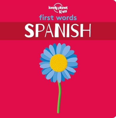 Lonely Planet Kids First Words - Spanish 1 by Kids, Lonely Planet