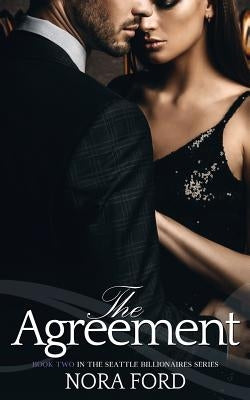 The Agreement: Book two in the Seattle Billionaires Series by Ford, Nora