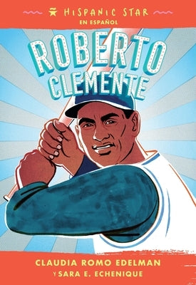 Hispanic Star en español: Roberto Clemente by Edelman, Claudia Romo
