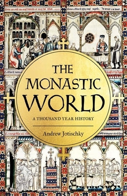 The Monastic World by Jotischky, Andrew