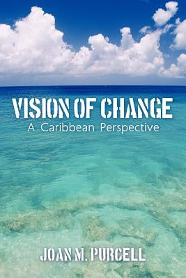 Vision of Change: A Caribbean Perspective by Purcell, Joan M.
