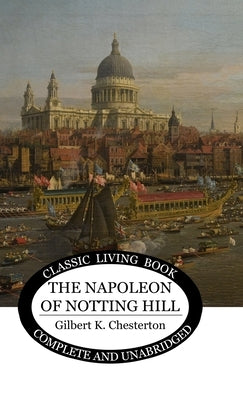 The Napoleon of Notting Hill by Chesterton, Gilbert K.