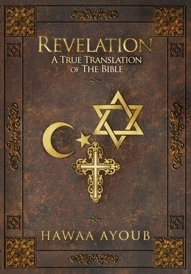 Revelation: A True Translation of the Bible by Ayoub, Hawaa