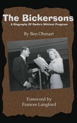The Bickersons (hardback): A Biography of Radio's Wittiest Program by Ohmart, Ben