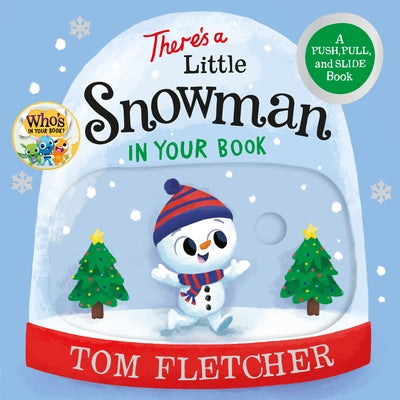 There's a Little Snowman in Your Book: A Push, Pull, and Slide Book by Fletcher, Tom