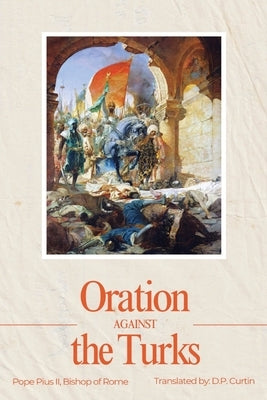 Oration Against the Turks by Pope Pius II