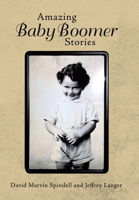 Amazing Baby Boomer Stories by Spindell, David Marvin