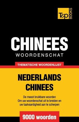 Thematische woordenschat Nederlands-Chinees - 9000 woorden by Taranov, Andrey