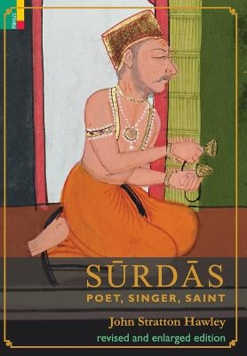 Surdas: Poet, Singer, Saint by Hawley, John Stratton