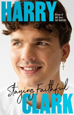 Harry Clark: Staying Faithful: Winner of BBC One's the Traitors by Clark, Harry
