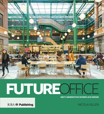 Future Office: Next-Generation Workplace Design by Gillen, Nicola