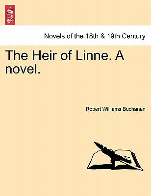 The Heir of Linne. a Novel. Vol. II. by Buchanan, Robert Williams