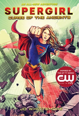 Supergirl: Curse of the Ancients by Whittemore, Jo