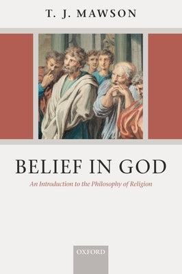 Belief in God: An Introduction to the Philosophy of Religion by Mawson, T. J.