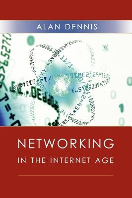 Networking in the Internet Age by Dennis, Alan