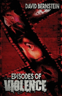 Episodes of Violence by Bernstein, David