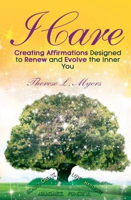 I Care: Creating Affirmations Designed to Renew and Evolve the Inner You by Myers, Therese L.