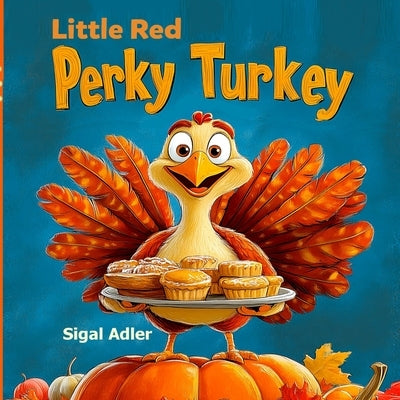 Little Red Perky Turkey: Children Thanksgiving Story Book - for Preschool Kids by Adler, Sigal