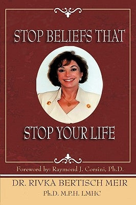 Stop Beliefs That Stop Your Life: Fixed Beliefs and Life Pattern Theory by Meir, M. P. H.