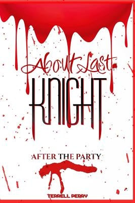 About Last Knight: After the Party by Perry, Terrell